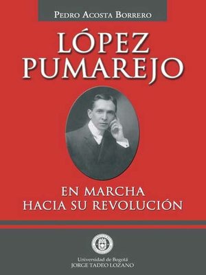 cover image of López Pumarejo. En marcha hacia su revolución